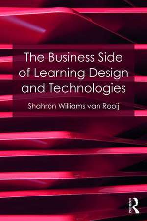 The Business Side of Learning Design and Technologies de Shahron Williams van Rooij