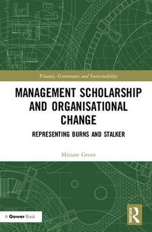 Management Scholarship and Organisational Change: Representing Burns and Stalker de Miriam Green