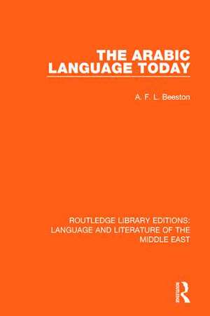 The Arabic Language Today de A.F.L. Beeston