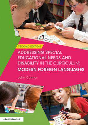 Addressing Special Educational Needs and Disability in the Curriculum: Modern Foreign Languages de John Connor