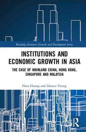 Institutions and Economic Growth in Asia: The Case of Mainland China, Hong Kong, Singapore and Malaysia de Flora Huang