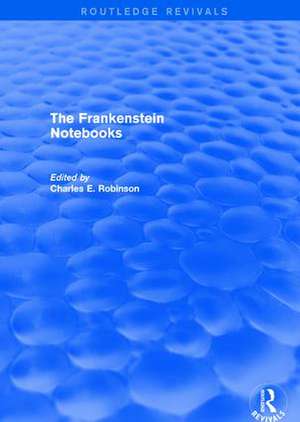 The Frankenstein Notebooks de Charles Robinson