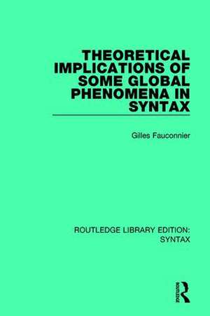 Theoretical Implications of Some Global Phenomena in Syntax de Gilles Fauconnier