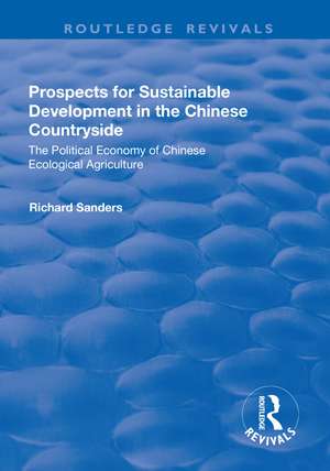 Prospects for Sustainable Development in the Chinese Countryside: The Political Economy of Chinese Ecological Agriculture de Richard Sanders