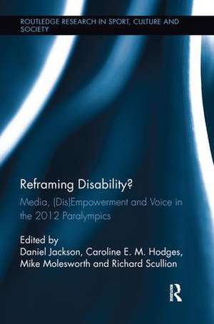 Reframing Disability?: Media, (Dis)Empowerment, and Voice in the 2012 Paralympics de Daniel Jackson