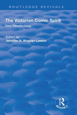 The Victorian Comic Spirit: New Perspectives de Jennifer Wagner-Lawlor