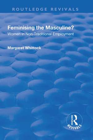 Feminising the Masculine?: Women in Non-traditional Employment de Margaret Whittock