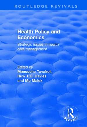 Health Policy and Economics: Strategic Issues in Health Care Management de Manouche Tavakoli