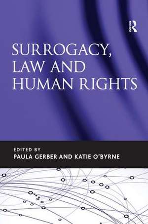 Surrogacy, Law and Human Rights de Paula Gerber