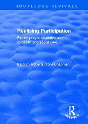 Realising Participation: Elderly People as Active Users of Health and Social Care de Kathryn Roberts