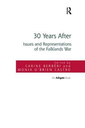 30 Years After: Issues and Representations of the Falklands War de Carine Berbéri