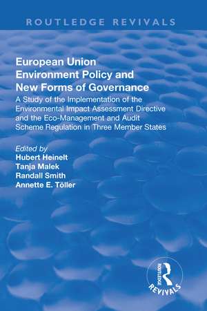 European Union Environment Policy and New Forms of Governance: A Study of the Implementation of the Environmental Impact Assessment Directive and the Eco-management and Audit Scheme Regulation in Three Member States: A Study of the Implementation of the Environmental Impact Assessment Directive and the Eco-management and Audit Scheme Regulation in Three Member States de Hubert Heinelt