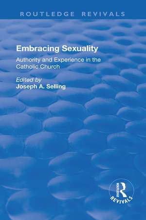 Embracing Sexuality: Authority and Experience in the Catholic Church de Joseph Selling