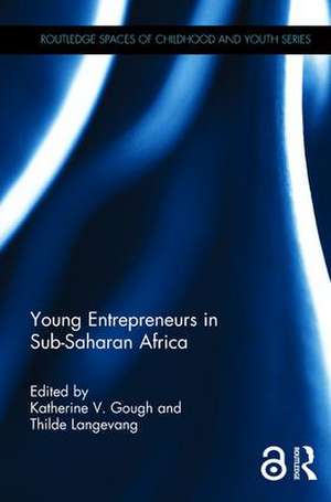 Young Entrepreneurs in Sub-Saharan Africa de Katherine V. Gough