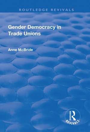 Gender Democracy in Trade Unions de Anne McBride