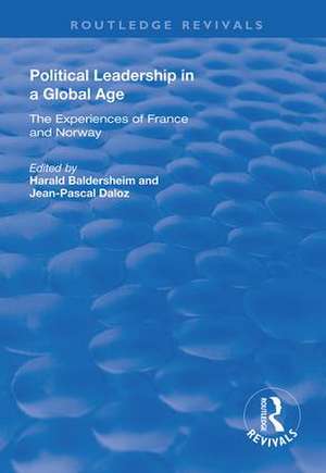 Political Leadership in a Global Age: The Experiences of France and Norway de Jean-Pascal Daloz