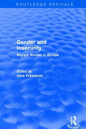 Gender and Insecurity: Migrant Women in Europe de Jane Freedman