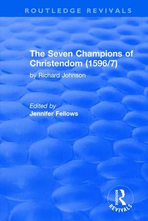 The Seven Champions of Christendom (1596/7): The Seven Champions of Christendom: The Seven Champions of Christendom de Jennifer fellows