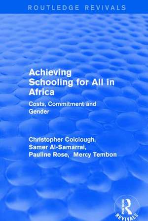 Revival: Achieving Schooling for All in Africa (2003): Costs, Commitment and Gender de Christopher Colclough