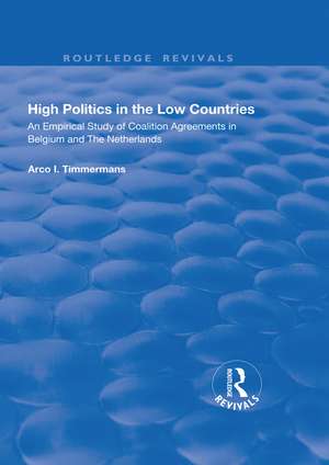 High Politics in the Low Countries: An Empirical Study of Coalition Agreements in Belgium and The Netherlands de Arco I. Timmermans