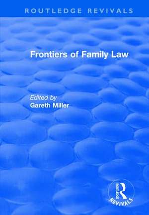 Frontiers of Family Law de Gareth Miller