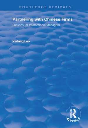 Partnering with Chinese Firms: Lessons for International Managers de Yadong Lou