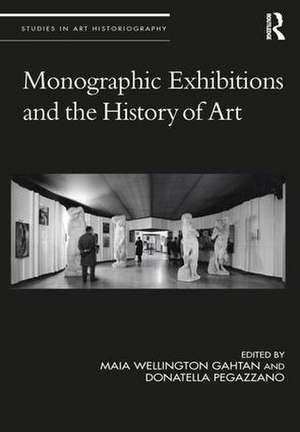 Monographic Exhibitions and the History of Art de Maia Wellington Gahtan