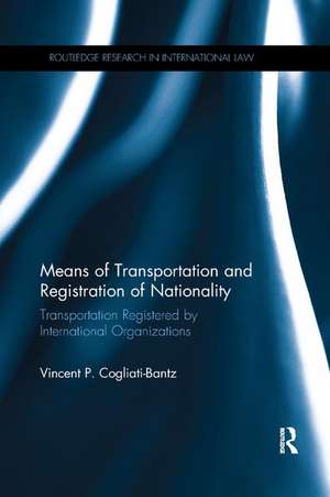 Means of Transportation and Registration of Nationality: Transportation Registered by International Organizations de Vincent P. Cogliati-Bantz