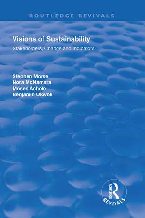 Visions of Sustainability: Stakeholders, Change and Indicators de Stephen Morse