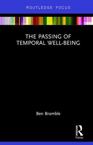 The Passing of Temporal Well-Being de Ben Bramble