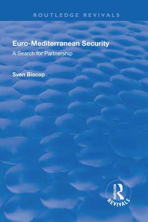 Euro-Mediterranean Security: A Search for Partnership: A Search for Partnership de Sven Biscop