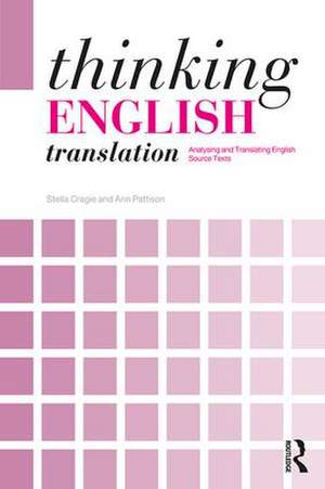 Thinking English Translation: Analysing and Translating English Source Texts de Stella Cragie