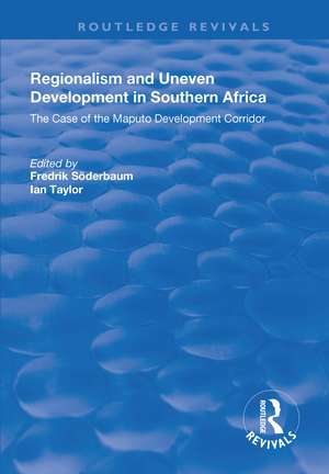 Regionalism and Uneven Development in Southern Africa: The Case of the Maputo Development Corridor de Fredrik Söderbaum