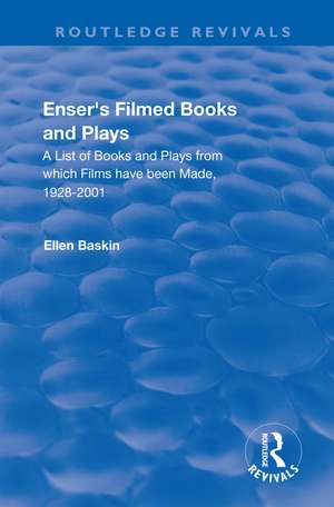 Enser’s Filmed Books and Plays: A List of Books and Plays from which Films have been Made, 1928-2001 de Ellen Baskin