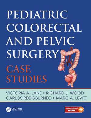 Pediatric Colorectal and Pelvic Surgery: Case Studies de Victoria Lane