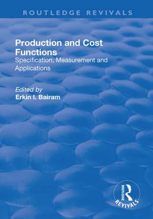 Production and Cost Functions: Specification, Measurement and Applications de Erkin Bairam