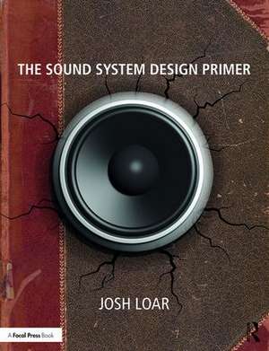 The Sound System Design Primer de Josh Loar