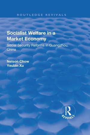 Socialist Welfare in a Market Economy: Social Security Reforms in Guangzhou, China de Yongxin Zhou