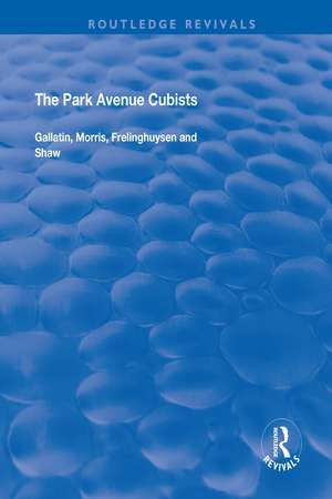 The Park Avenue Cubists: Gallatin, Morris, Frelinghuysen and Shaw de Robert S. Lubar