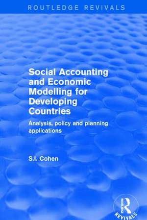 Social Accounting and Economic Modelling for Developing Countries: Analysis, Policy and Planning Applications de S.I. Cohen