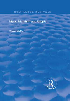 Marx, Marxism and Utopia de Darren Webb