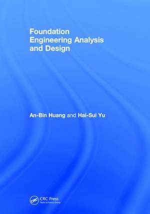 Foundation Engineering Analysis and Design de An-Bin Huang