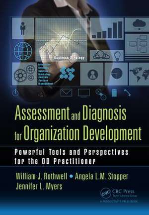 Assessment and Diagnosis for Organization Development: Powerful Tools and Perspectives for the OD Practitioner de William J Rothwell