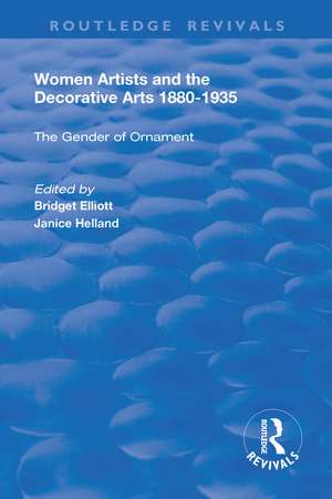 Women Artists and the Decorative Arts 1880-1935: The Gender of Ornament de Janice Helland