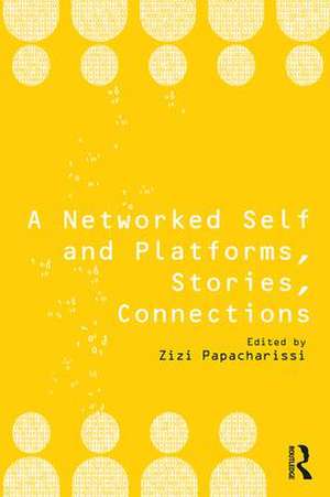 A Networked Self and Platforms, Stories, Connections de Zizi Papacharissi