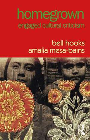 Homegrown: Engaged Cultural Criticism de Bell Hooks