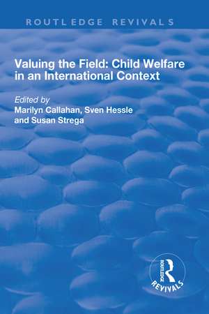 Valuing the Field: Child Welfare in an International Context de Marilyn Callahan