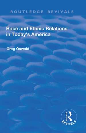 Race and Ethnic Relations in Today's America de Greg Oswald