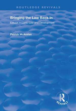 Bringing the Law Back In: Essays in Land, Law and Development de Patrick McAuslan