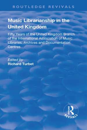 Music Librarianship in the UK:: Fifty Years of the British Branch of the International Association of Music Librarians de R. B. Turbet